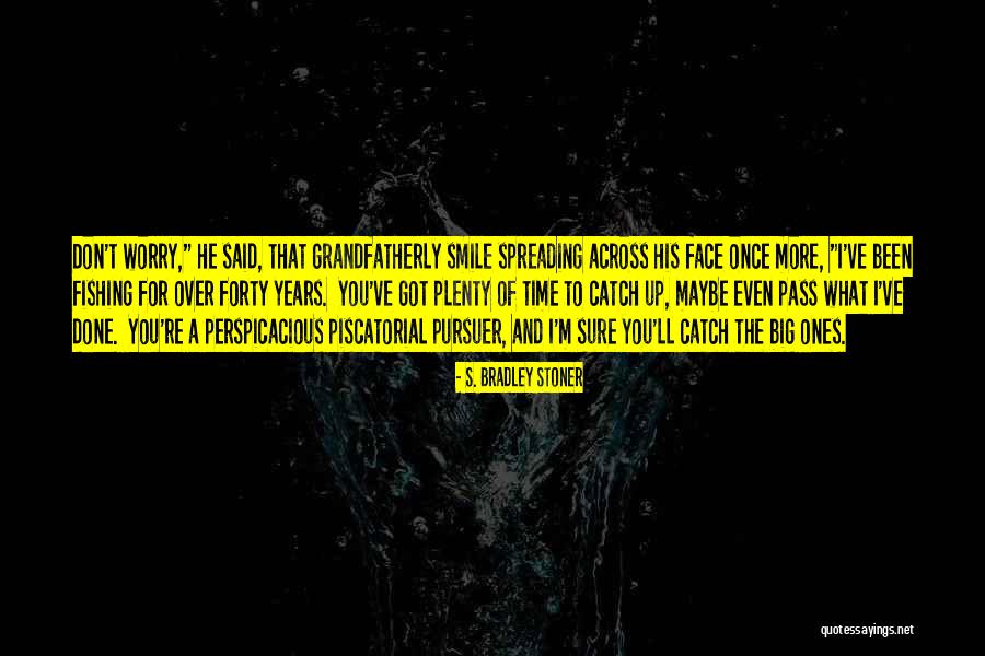 S. Bradley Stoner Quotes 1378401 S. Bradley Stoner Quotes 1378401
