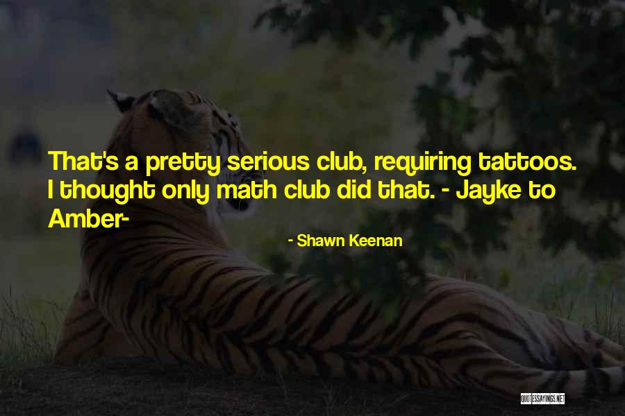S Club Quotes By Shawn Keenan S Club Quotes By Shawn Keenan