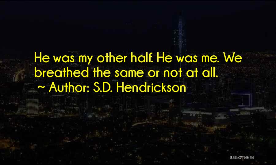 S.D. Hendrickson Quotes 512138