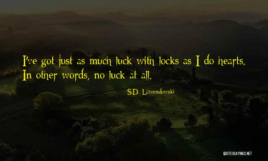 S.D. Lawendowski Quotes 1389559 S.D. Lawendowski Quotes 1389559