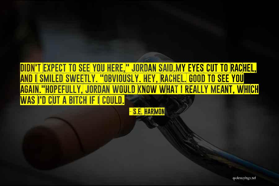S.E. Harmon Quotes 1010629 S.E. Harmon Quotes 1010629