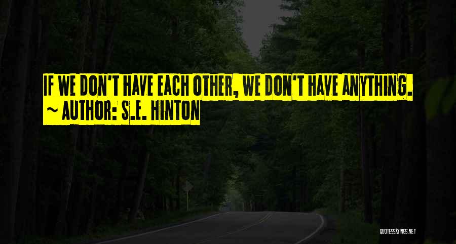 S.E. Hinton Quotes 763468