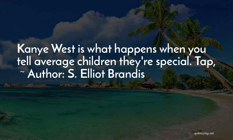 S. Elliot Brandis Quotes 1340149