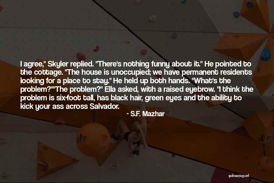 S.F. Mazhar Quotes 1411809 S.F. Mazhar Quotes 1411809