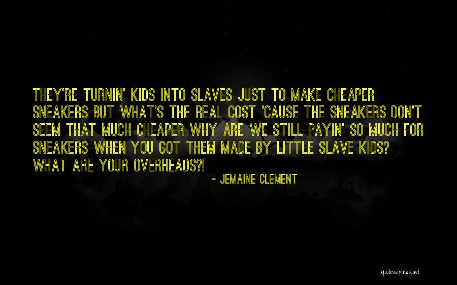 S For Kids Quotes By Jemaine Clement S For Kids Quotes By Jemaine Clement