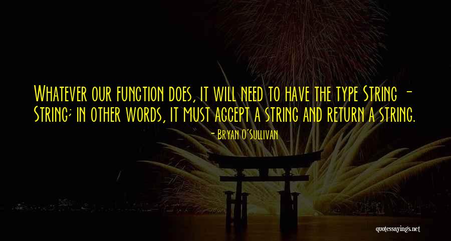 S Function Type Quotes By Bryan O'Sullivan S Function Type Quotes By Bryan O'Sullivan