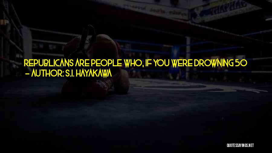 S.I. Hayakawa Quotes 2044611