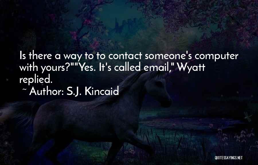 S.J. Kincaid Quotes 1029995