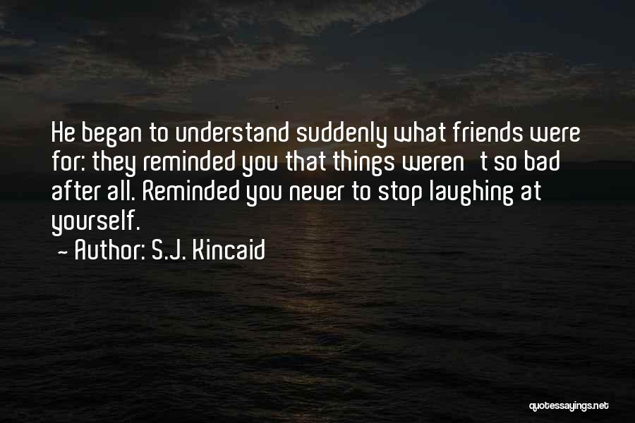 S.J. Kincaid Quotes 1183515