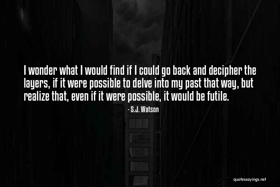 S.J. Watson Quotes 1242895 S.J. Watson Quotes 1242895