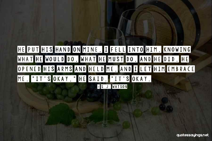 S.J. Watson Quotes 1273527 S.J. Watson Quotes 1273527