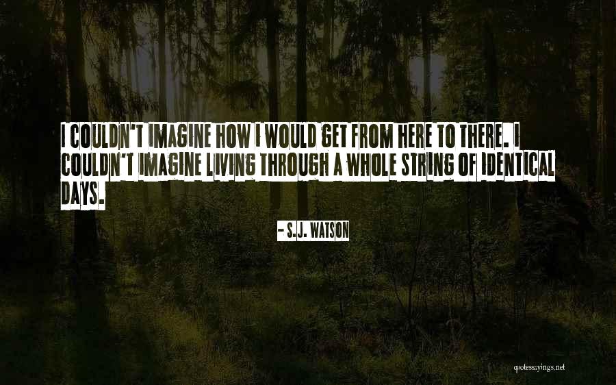 S.J. Watson Quotes 1331969 S.J. Watson Quotes 1331969