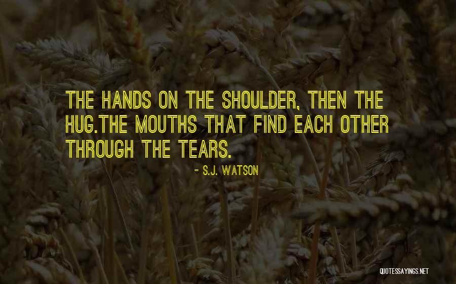 S.J. Watson Quotes 1475074 S.J. Watson Quotes 1475074