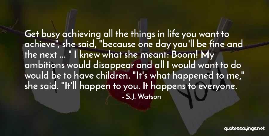 S.J. Watson Quotes 1513475 S.J. Watson Quotes 1513475