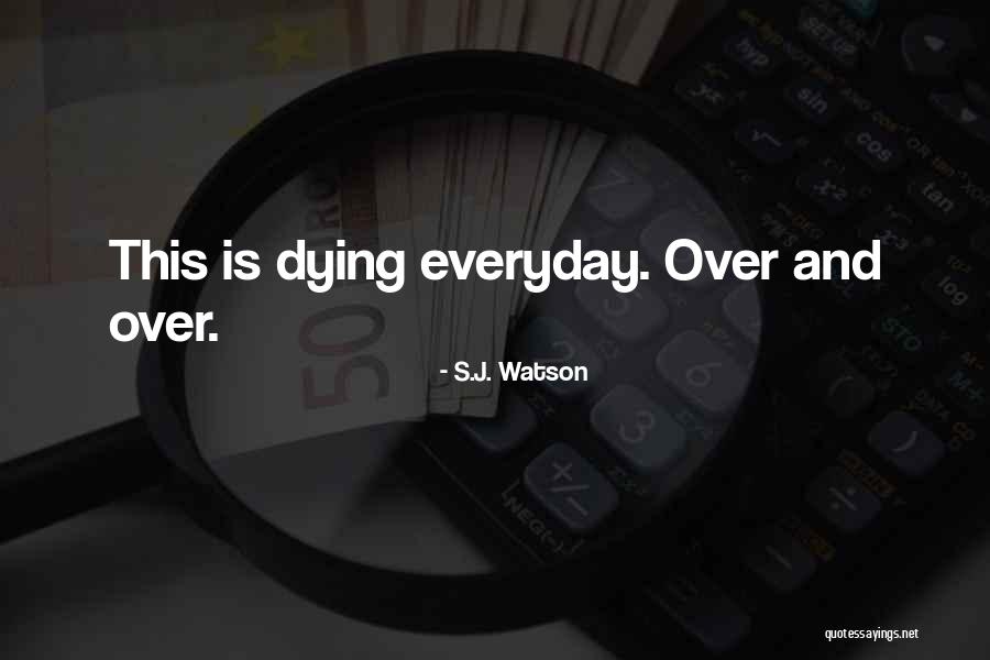 S.J. Watson Quotes 1606767 S.J. Watson Quotes 1606767