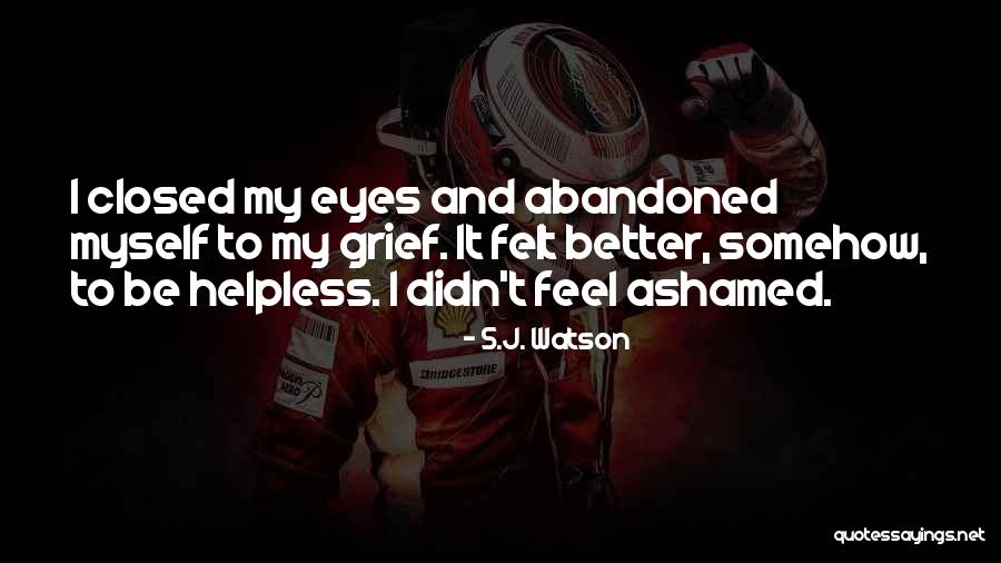 S.J. Watson Quotes 1859189 S.J. Watson Quotes 1859189