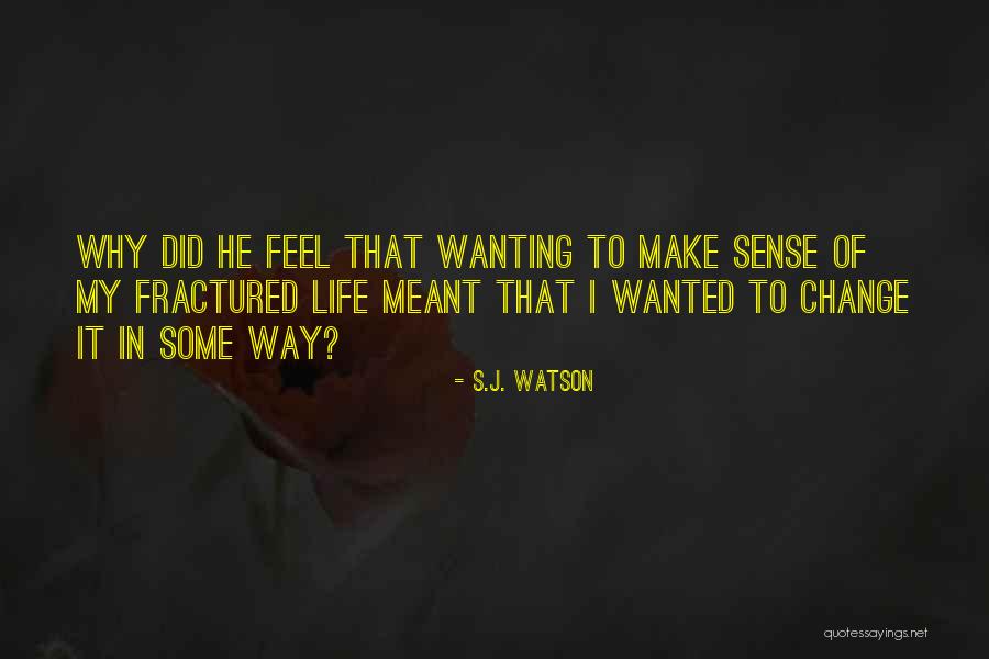 S.J. Watson Quotes 1890754 S.J. Watson Quotes 1890754