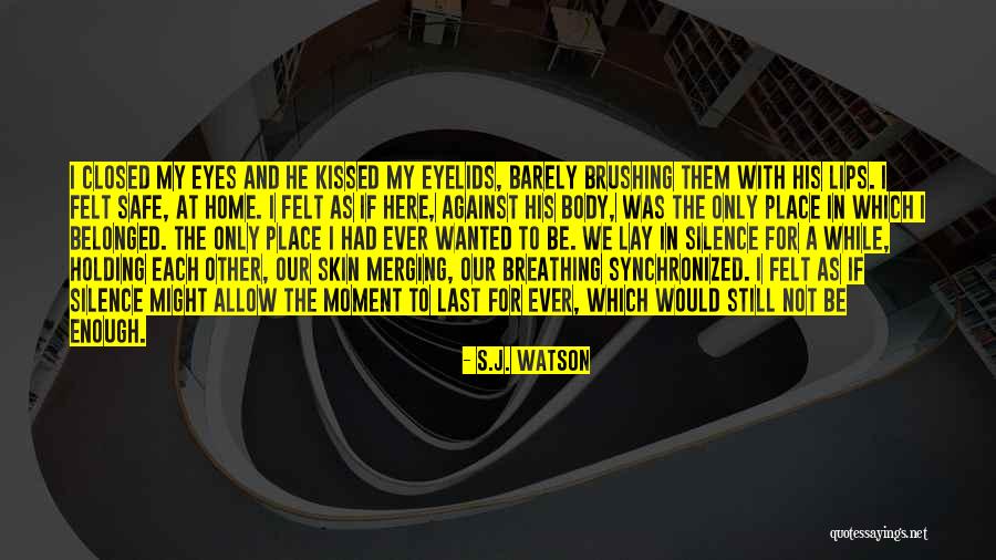 S.J. Watson Quotes 1921560 S.J. Watson Quotes 1921560