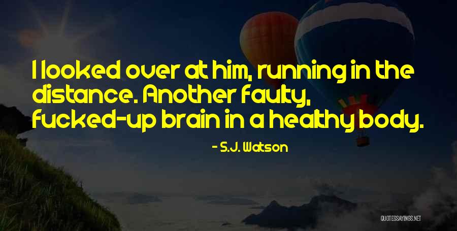 S.J. Watson Quotes 344264 S.J. Watson Quotes 344264