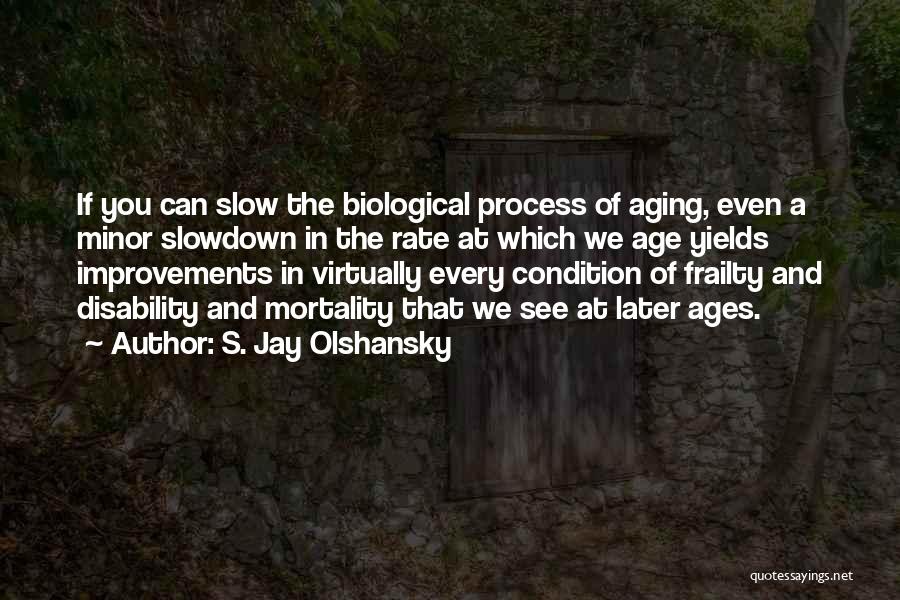 S. Jay Olshansky Quotes 1001513