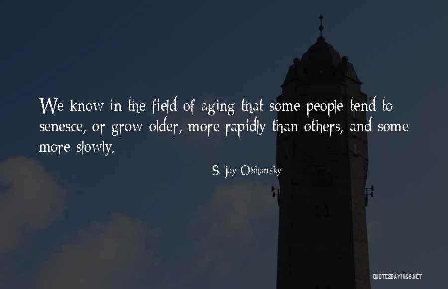 S. Jay Olshansky Quotes 1379397 S. Jay Olshansky Quotes 1379397
