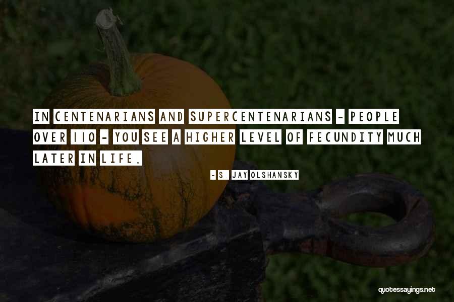 S. Jay Olshansky Quotes 1418751 S. Jay Olshansky Quotes 1418751