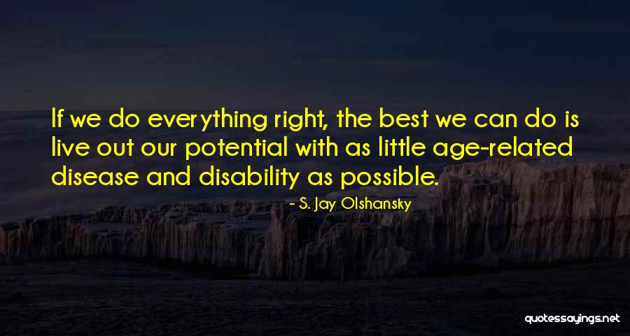 S. Jay Olshansky Quotes 1454046 S. Jay Olshansky Quotes 1454046