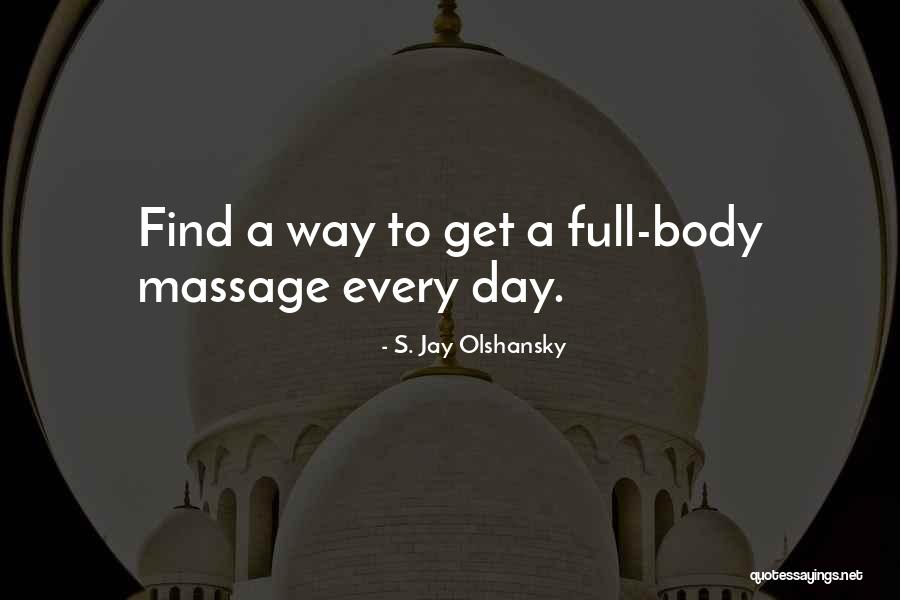 S. Jay Olshansky Quotes 1587881 S. Jay Olshansky Quotes 1587881