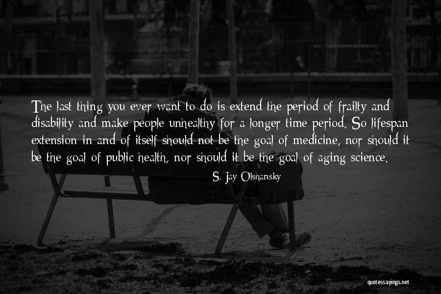 S. Jay Olshansky Quotes 1762217 S. Jay Olshansky Quotes 1762217