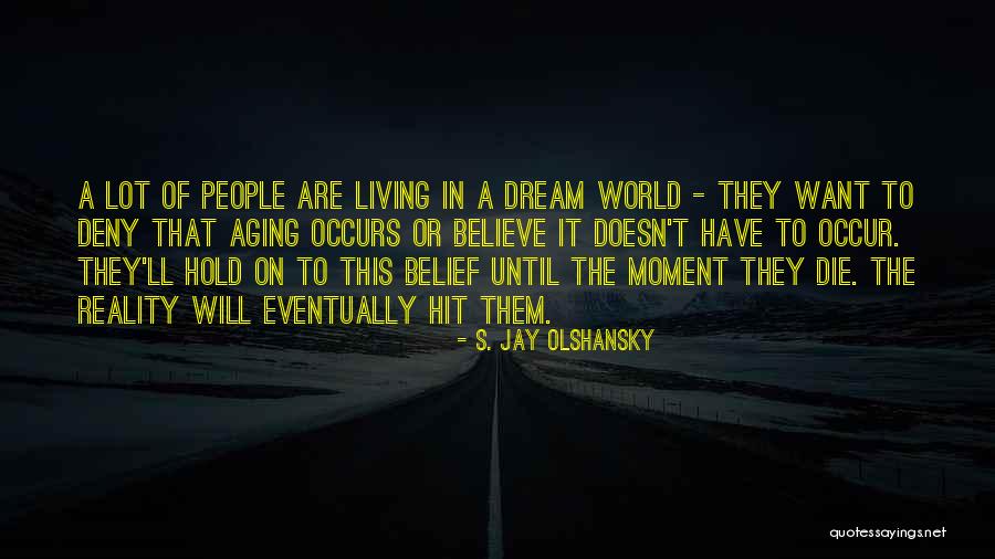 S. Jay Olshansky Quotes 706004 S. Jay Olshansky Quotes 706004