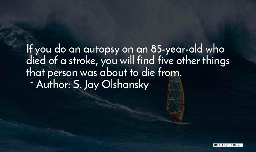 S. Jay Olshansky Quotes 915367