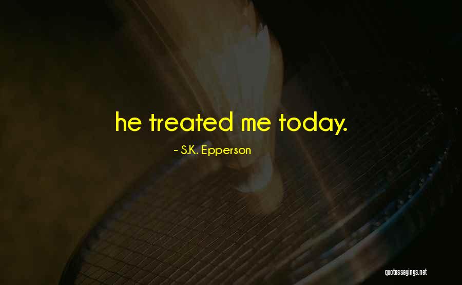 S.K. Epperson Quotes 1635991 S.K. Epperson Quotes 1635991