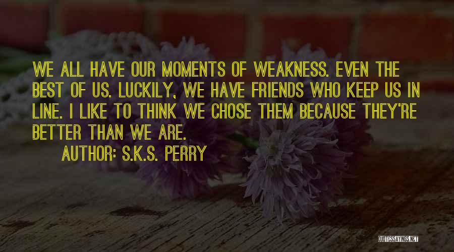 S.K.S. Perry Quotes 1084855