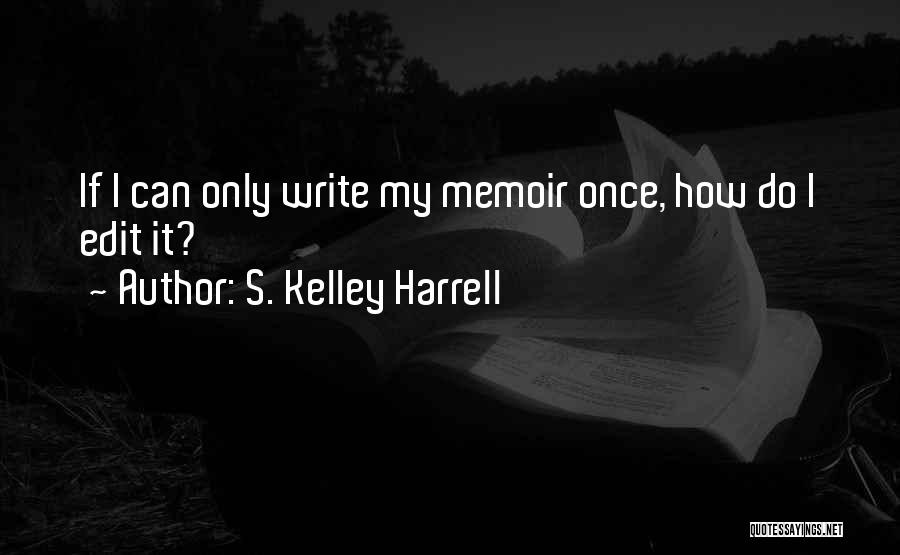S. Kelley Harrell Quotes 1155119