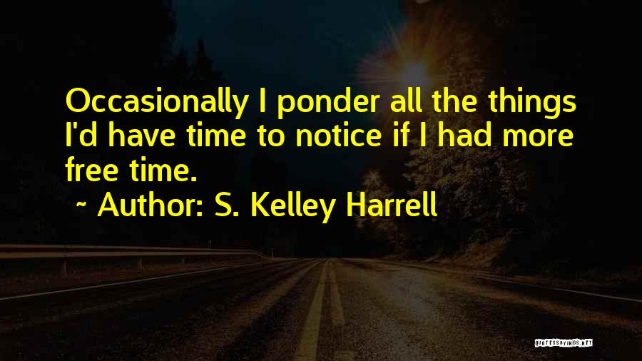 S. Kelley Harrell Quotes 1282798