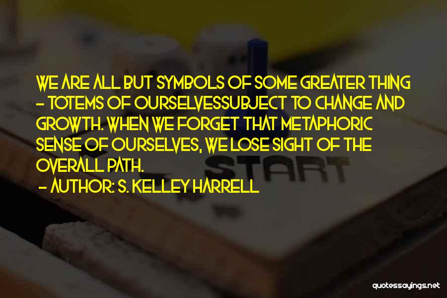 S. Kelley Harrell Quotes 1871852