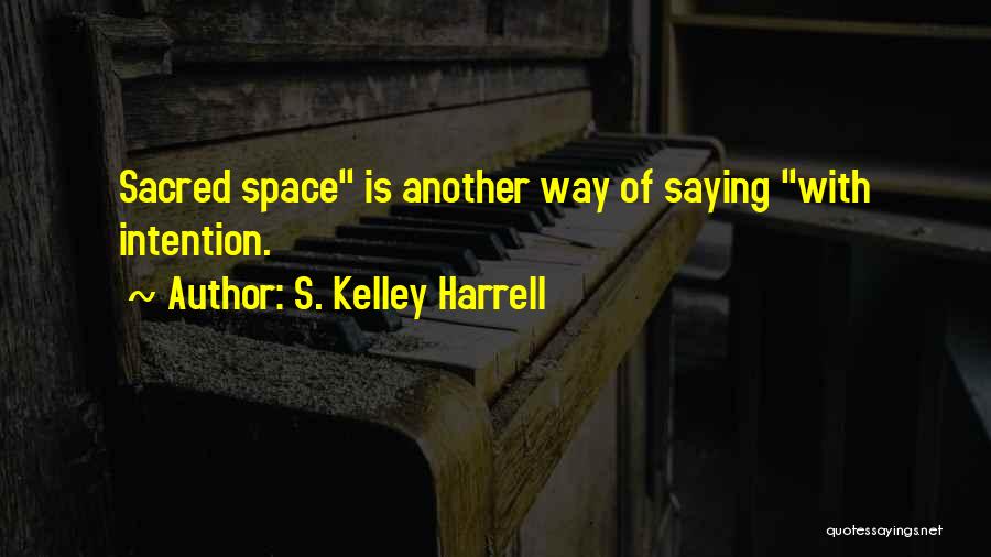 S. Kelley Harrell Quotes 1954500