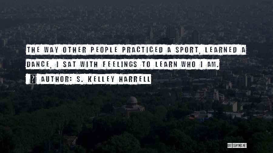 S. Kelley Harrell Quotes 799027