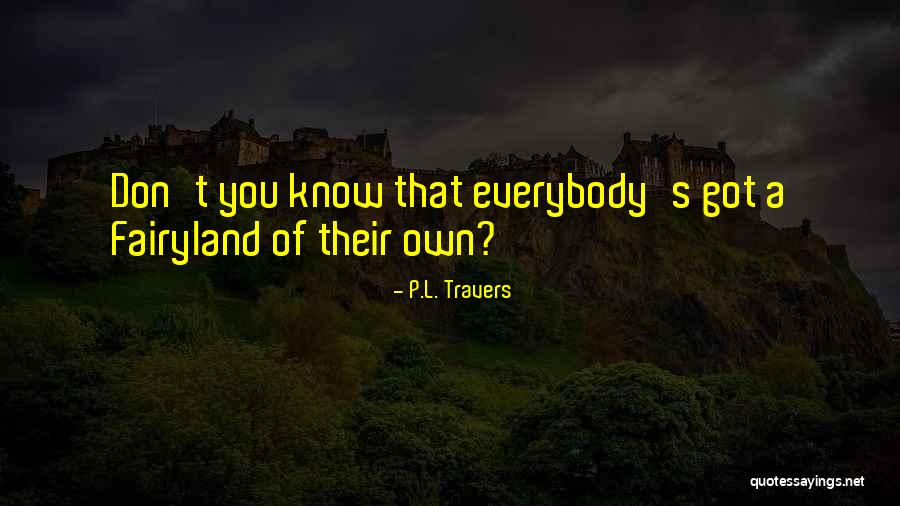 S L A P Quotes By P.L. Travers S L A P Quotes By P.L. Travers