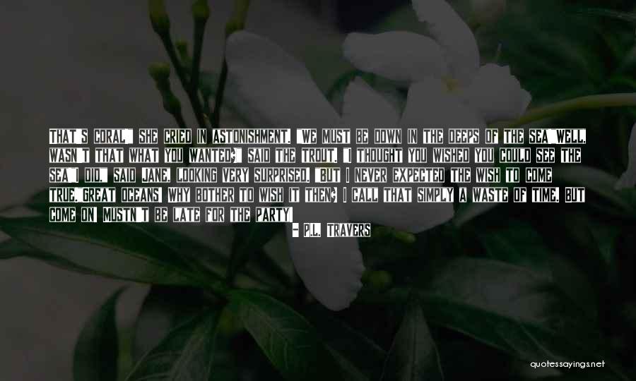 S L A P Quotes By P.L. Travers S L A P Quotes By P.L. Travers