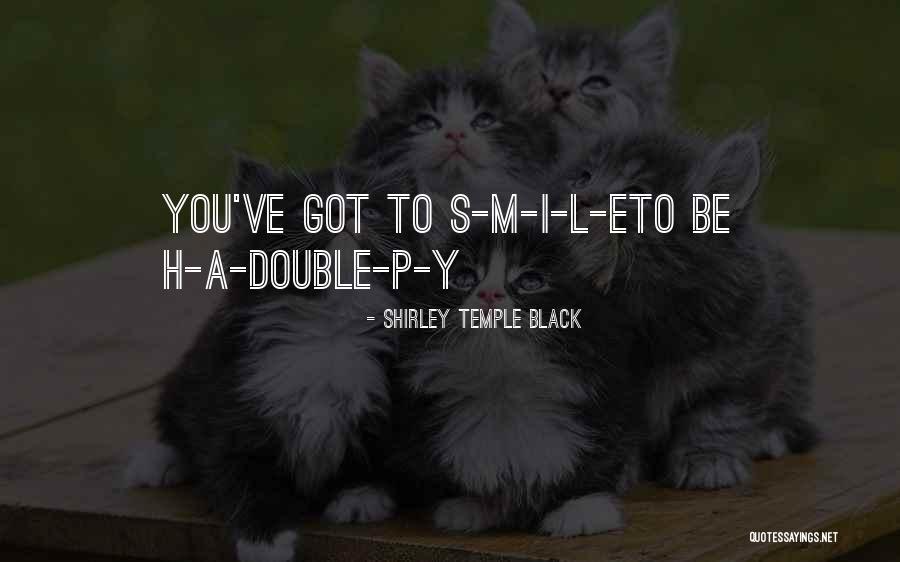 S L A P Quotes By Shirley Temple Black S L A P Quotes By Shirley Temple Black
