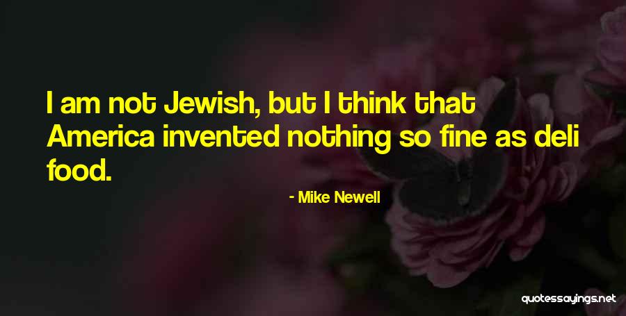 S L Deli Quotes By Mike Newell S L Deli Quotes By Mike Newell