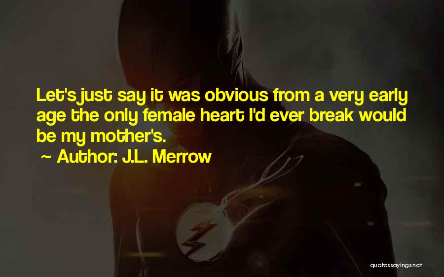 S.l Heart Quotes By J.L. Merrow