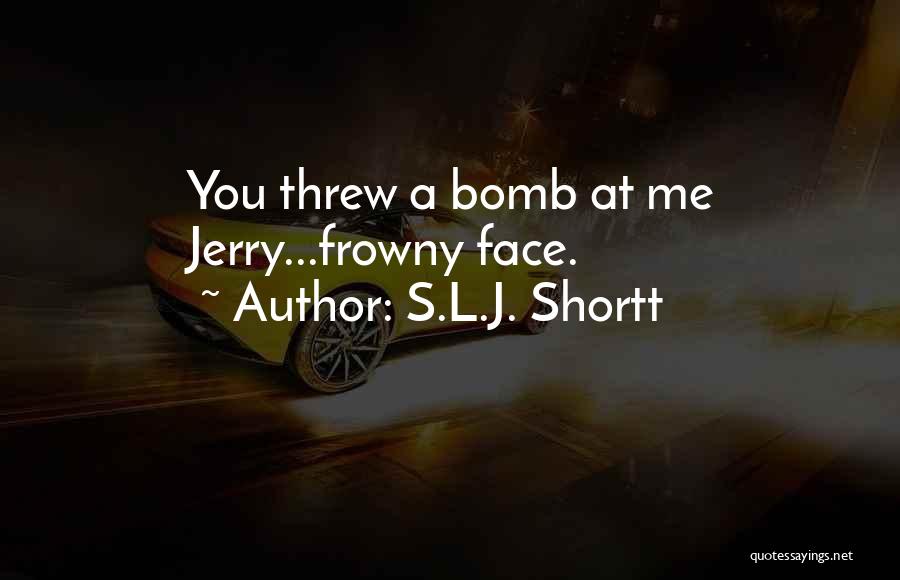 S.L.J. Shortt Quotes 1028489