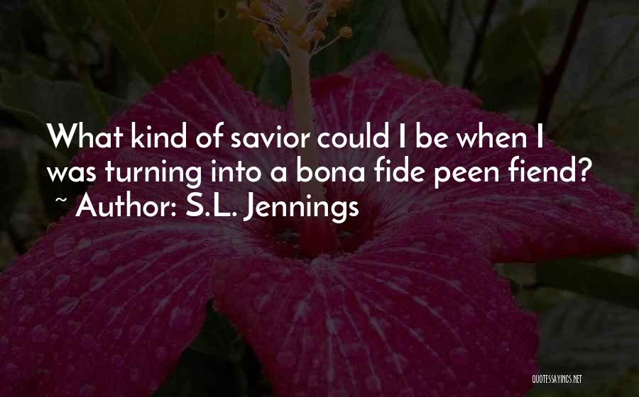 S.L. Jennings Quotes 1028042