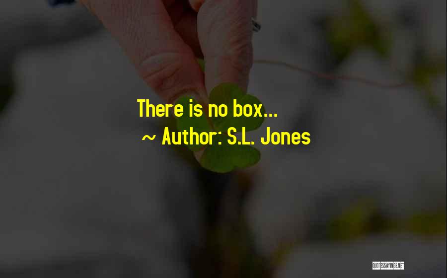 S.L. Jones Quotes 1198559