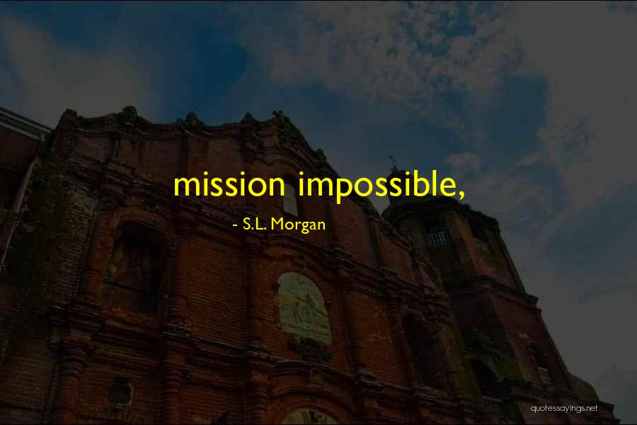 S.L. Morgan Quotes 1978175 S.L. Morgan Quotes 1978175