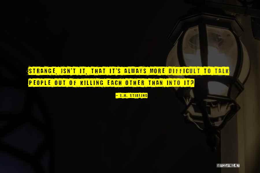 S.M. Stirling Quotes 1662029 S.M. Stirling Quotes 1662029