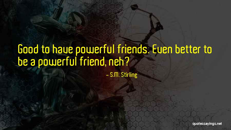 S.M. Stirling Quotes 520759