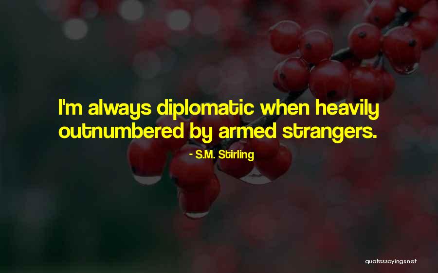 S.M. Stirling Quotes 641165 S.M. Stirling Quotes 641165